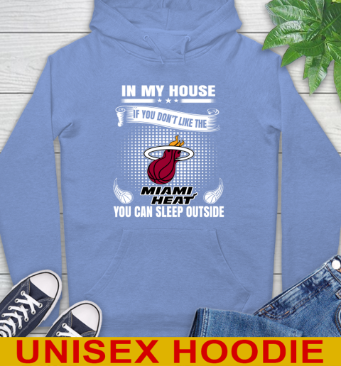 Miami Heat NBA Basketball In My House If You Don't Like The Heat You Can Sleep Outside Shirt Hoodie 11