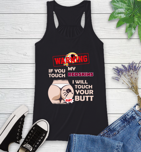 Washington Redskins NFL Football Warning If You Touch My Team I Will Touch My Butt Racerback Tank