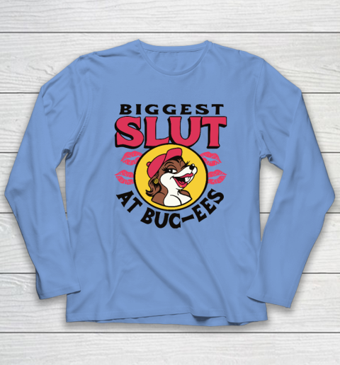 The Biggest Slut At Bucee's The Gas Station Long Sleeve T-Shirt 6