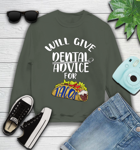 Nurse Shirt Will Give Dental Advice For Tacos Funny Dentist Gift T Shirt Youth Sweatshirt 7