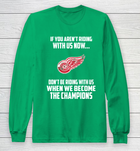 NHL Detroit Red Wings Hockey We Become The Champions Long Sleeve T-Shirt 4