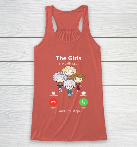 Golden Girls Tshirt The Girls Are Calling And I Must Go The Golden Girls Racerback Tank 3