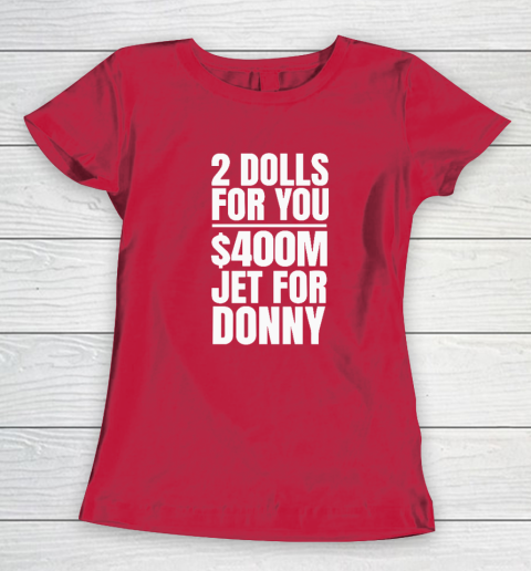 2 Dolls For You $400 Million Jet For Donny Qatar Women's T-Shirt 7