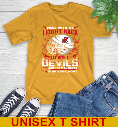NHL Hockey New Jersey Devils Mess With Me I Fight Back Mess With My Team And They'll Never Find Your Body Shirt T-Shirt 2
