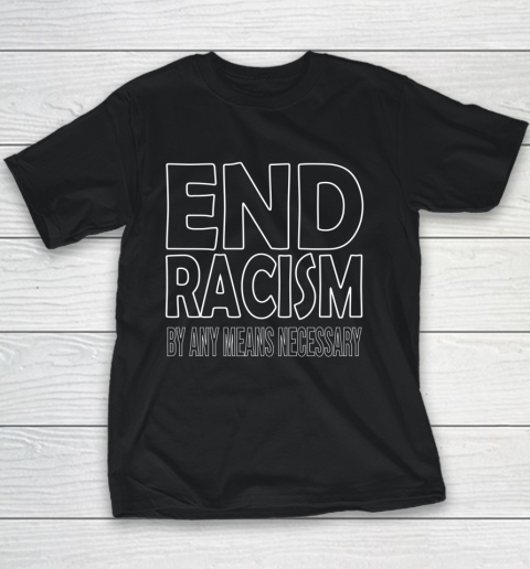 End Racism By Any Means Necessary Youth T-Shirt