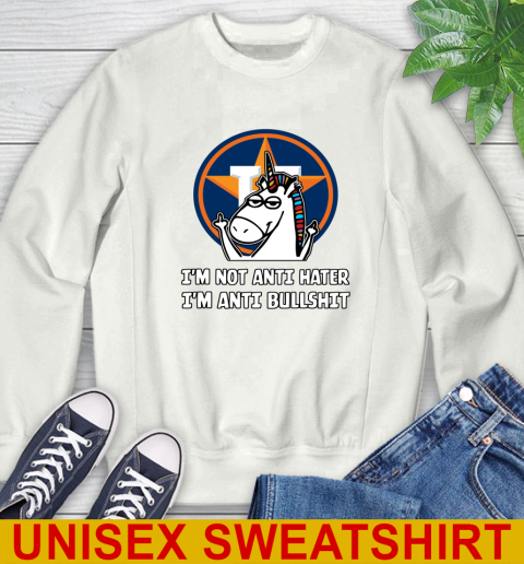 Houston Astros MLB Baseball Unicorn I'm Not Anti Hater I'm Anti Bullshit Sweatshirt