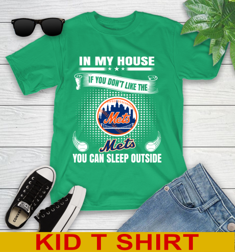 New York Mets MLB Baseball In My House If You Don't Like The  Mets You Can Sleep Outside Shirt Youth T-Shirt 7