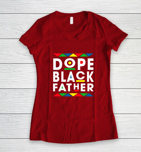 Funny Dope Black Father Black Fathers Matter Gift For Men Women's V-Neck T-Shirt 8