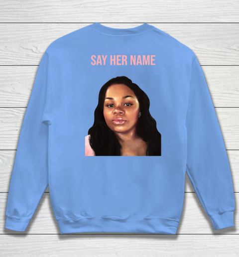 Arrest the cops who killed Breonna Taylor- Say Her Name Sweatshirt 16
