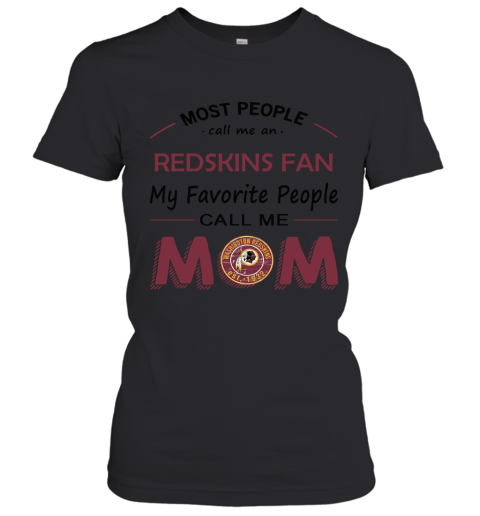 Most People Call Me Washington Redskins Fan Football Mom Women's T-Shirt