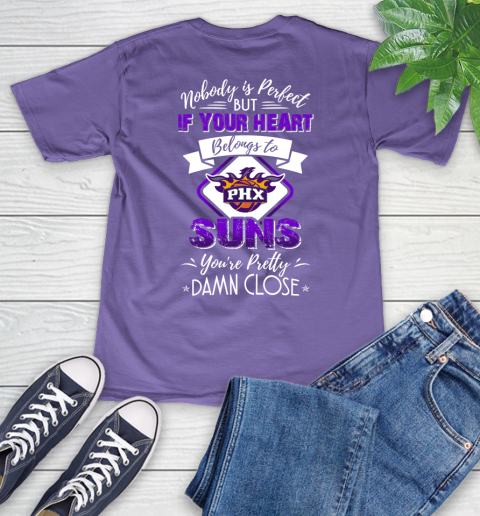 NBA Basketball Phoenix Suns Nobody Is Perfect But If Your Heart Belongs To Suns You're Pretty Damn Close Shirt V-Neck T-Shirt 8
