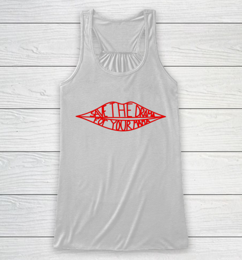 Save The Drama For Your Mama Lips Funny Racerback Tank