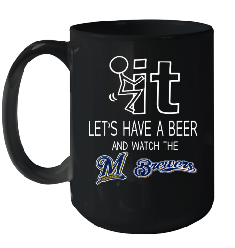 Milwaukee Brewers Baseball MLB Let's Have A Beer And Watch Your Team Sports Ceramic Mug 15oz