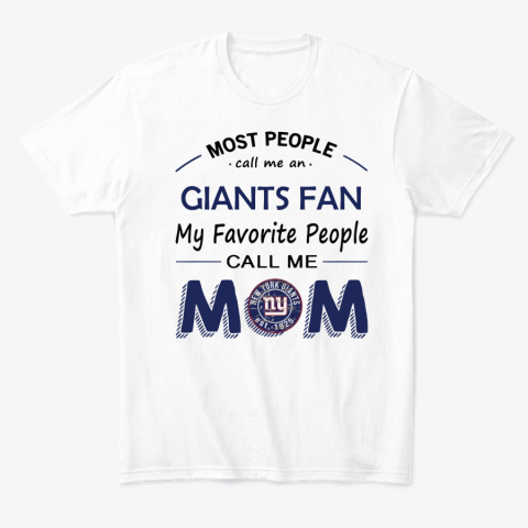 6ozt people call me new york giants fanmom classic t shirt 2 front white