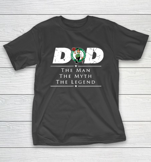 Boston Celtics NBA Basketball Dad The Man The Myth The Legend T-Shirt