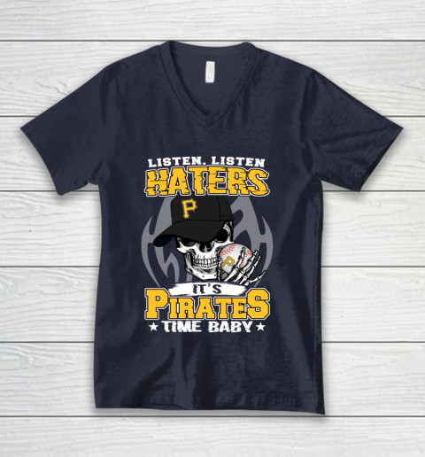 Listen Haters It is PIRATES Time Baby MLB V-Neck T-Shirt 2