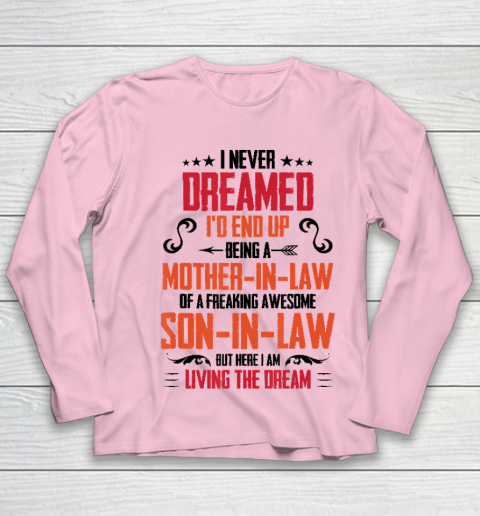 I Never Dreamed I'd End Up Being A Mother In Law Son in Law Youth Long Sleeve 6