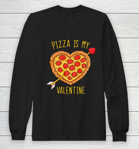 Pizza Is My Valentine Funny Valentines Day Long Sleeve T-Shirt