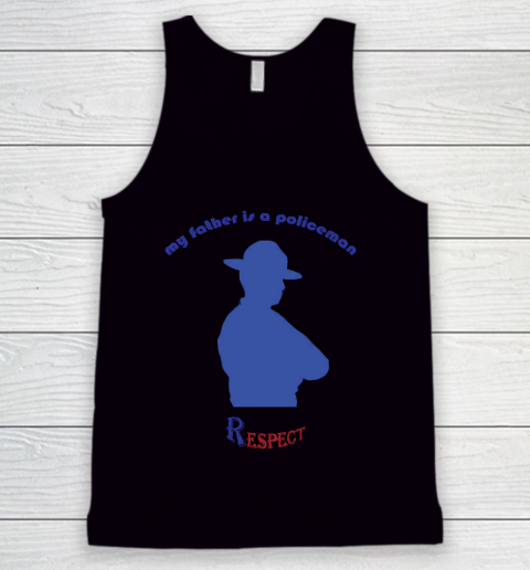 Father's Day Funny Gift Ideas Apparel  My father is a policeman T Shirt Tank Top