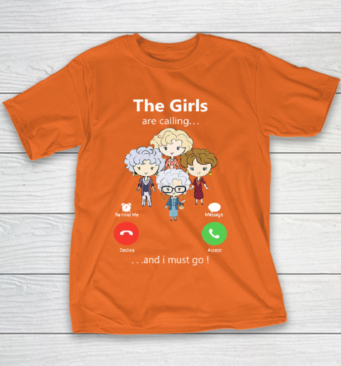 Golden Girls Tshirt The Girls Are Calling And I Must Go The Golden Girls Youth T-Shirt 4