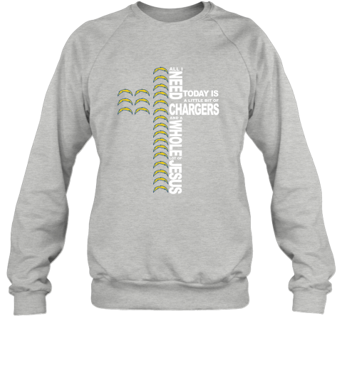 NFL All I Need Today Is A Little Bit Of Los Angeles Chargers And A Whole Lot Of Jesus Football PmZDj4UoxPH sweatshirt 35 95 151514 front sport grey