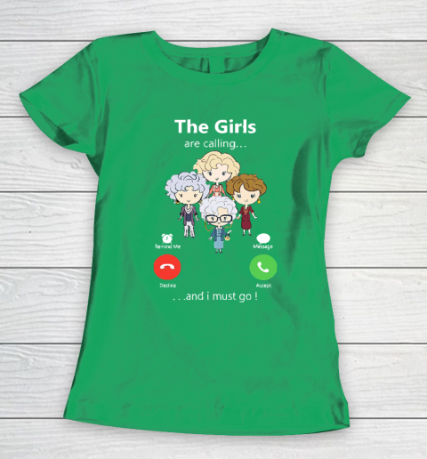 Golden Girls Tshirt The Girls Are Calling And I Must Go The Golden Girls Women's T-Shirt 5