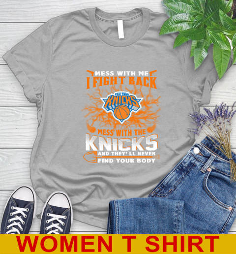 NBA Basketball New York Knicks Mess With Me I Fight Back Mess With My Team And They'll Never Find Your Body Shirt Women's T-Shirt 5