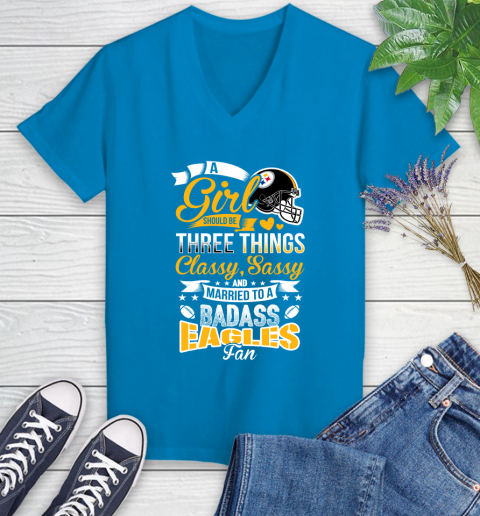 Pittsburgh Steelers NFL Football A Girl Should Be Three Things Classy Sassy And A Be Badass Fan Women's V-Neck T-Shirt 7