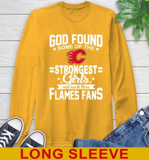 Calgary Flames NHL Football God Found Some Of The Strongest Girls Adoring Fans Long Sleeve T-Shirt 2