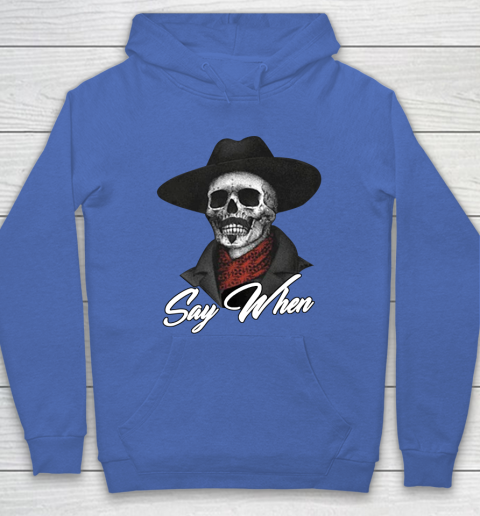 Say When Hoodie 6