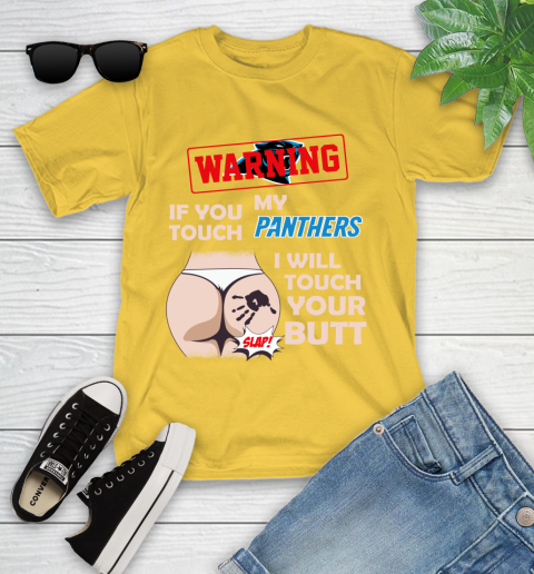 Carolina Panthers NFL Football Warning If You Touch My Team I Will Touch My Butt Youth T-Shirt 11 Carolina Panthers NFL Football Warning If You Touch My Team I Will Touch My Butt Youth T-Shirt - Image 11