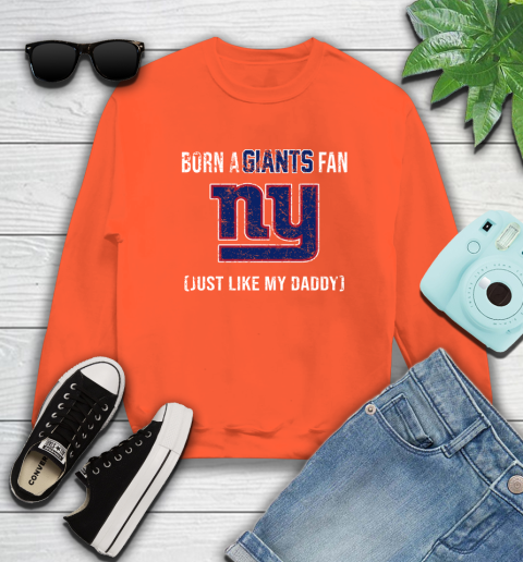 NFL New York Giants Football Loyal Fan Just Like My Daddy Shirt Sweatshirt 3