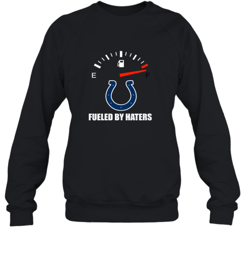 Fueled By Haters Maximum Fuel Indianapolis Colts Sweatshirt