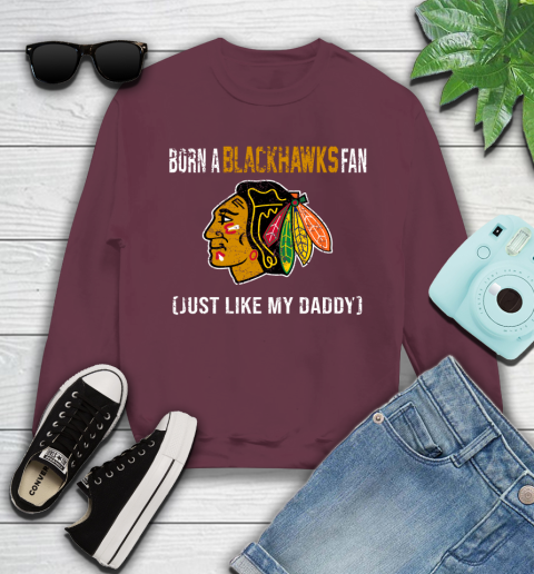 NHL Chicago Blackhawks Hockey Loyal Fan Just Like My Daddy Shirt Youth Sweatshirt 3