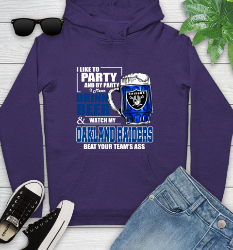 NFL I Like To Party And By Party I Mean Drink Beer and Watch My Oakland Raiders Beat Your Team's Ass Football Youth Hoodie 5