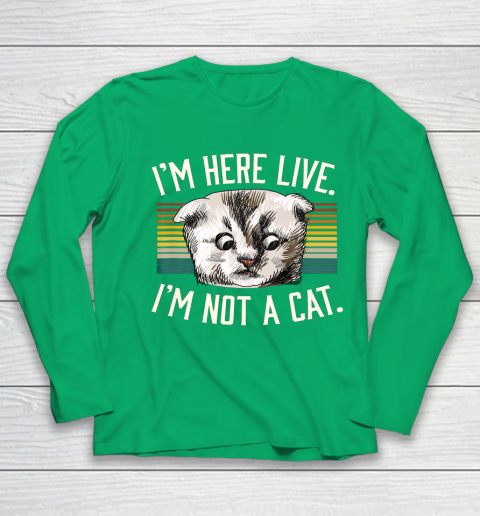 I m Here Live I m Not A Cat Youth Long Sleeve 4