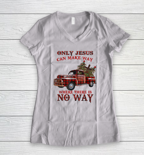 Only Jesus Can Make Way Where There Is No Way Christmas Vacation Women's V-Neck T-Shirt