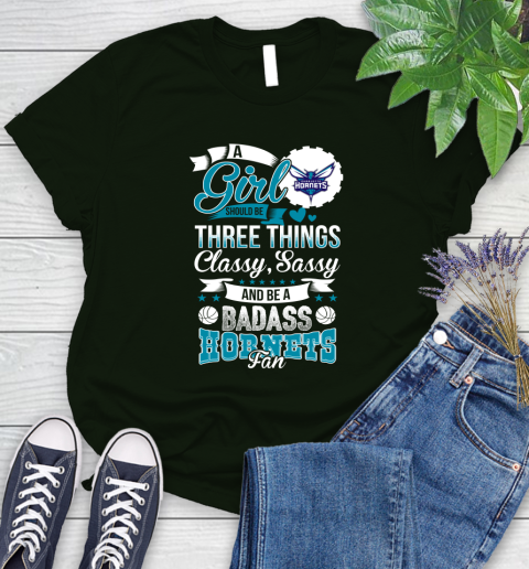 Charlotte Hornets NBA A Girl Should Be Three Things Classy Sassy And A Be Badass Fan Women's T-Shirt 6