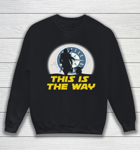 Seattle Mariners MLB Baseball Star Wars Yoda And Mandalorian This Is The Way Sweatshirt