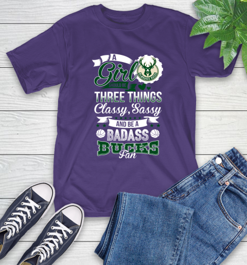 Milwaukee Bucks NBA A Girl Should Be Three Things Classy Sassy And A Be Badass Fan T-Shirt 5