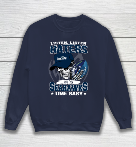 Listen Haters It is SEAHAWKS Time Baby NFL Sweatshirt 2