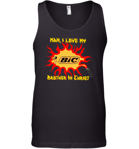 Man I Love My Brother In Christ Tank Top