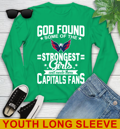 Washington Capitals NHL Football God Found Some Of The Strongest Girls Adoring Fans Youth Long Sleeve 7