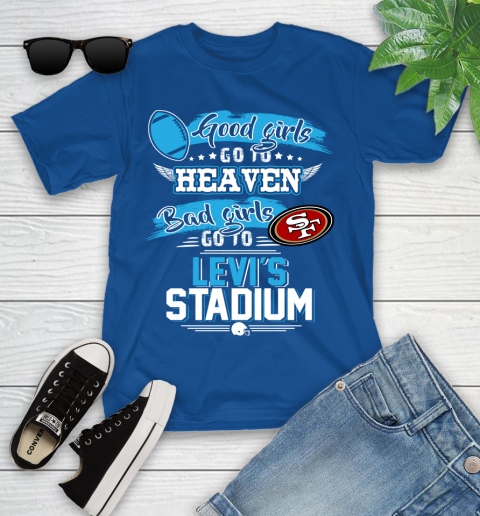 San Francisco 49ers NFL Bad Girls Go To Levi's Stadium Shirt Youth T-Shirt 12