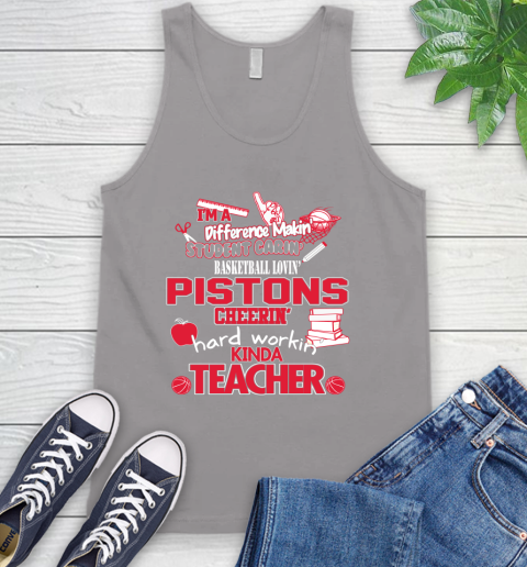 Detroit Pistons NBA I'm A Difference Making Student Caring Basketball Loving Kinda Teacher Tank Top 3