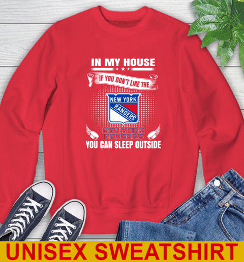New York Rangers NHL Hockey In My House If You Don't Like The Rangers You Can Sleep Outside Shirt Sweatshirt 12