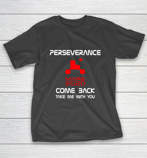 Mars 2020 Rover Perseverance NASA Shirt Take Me With You T-Shirt