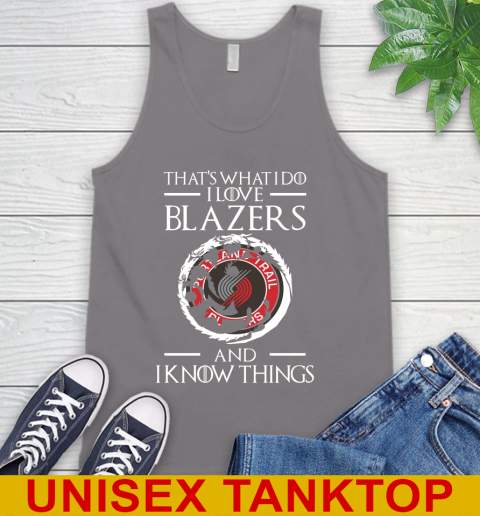Portland Trail Blazers NBA Basketball That's What I Do I Love My Team And I Know Things Game Of Thrones 72