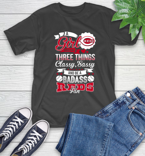 Cincinnati Reds MLB Baseball A Girl Should Be Three Things Classy Sassy And A Be Badass Fan T-Shirt