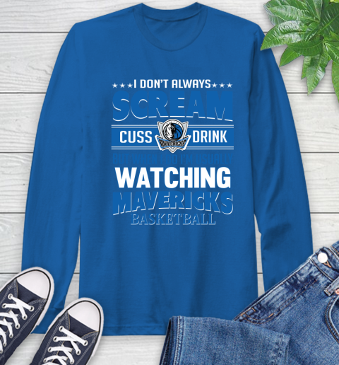 Dallas Mavericks NBA Basketball I Scream Cuss Drink When I'm Watching My Team Long Sleeve T-Shirt 10